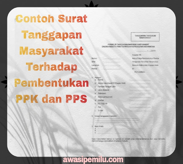 Surat Tanggapan Masyarakat Terhadap Pembentukan PPK dan PPS adalah bentuk surat/tulisan yang menjadi kesan yang dihasilkan dari pengamatan baik berupa saran atau kritikan untuk mengantisipasi keadaan untuk masa yang akan datang.