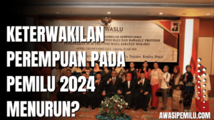 Keterwakilan Perempuan Pada Pemilu 2024 Menurun? bagaimana PKPU no 10 tahun 2023 bertentangan dengan kebijakan Afirmatif kuota 30% perempuan dalam politik